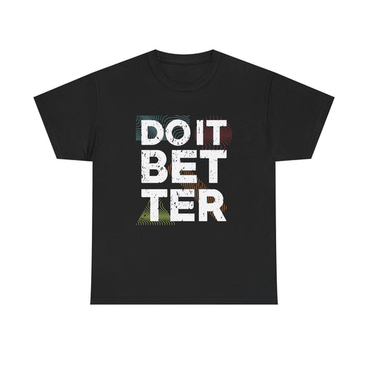 Do It Better Graphic T Shirt NEW Adult Unisex Heavy Cotton Tee