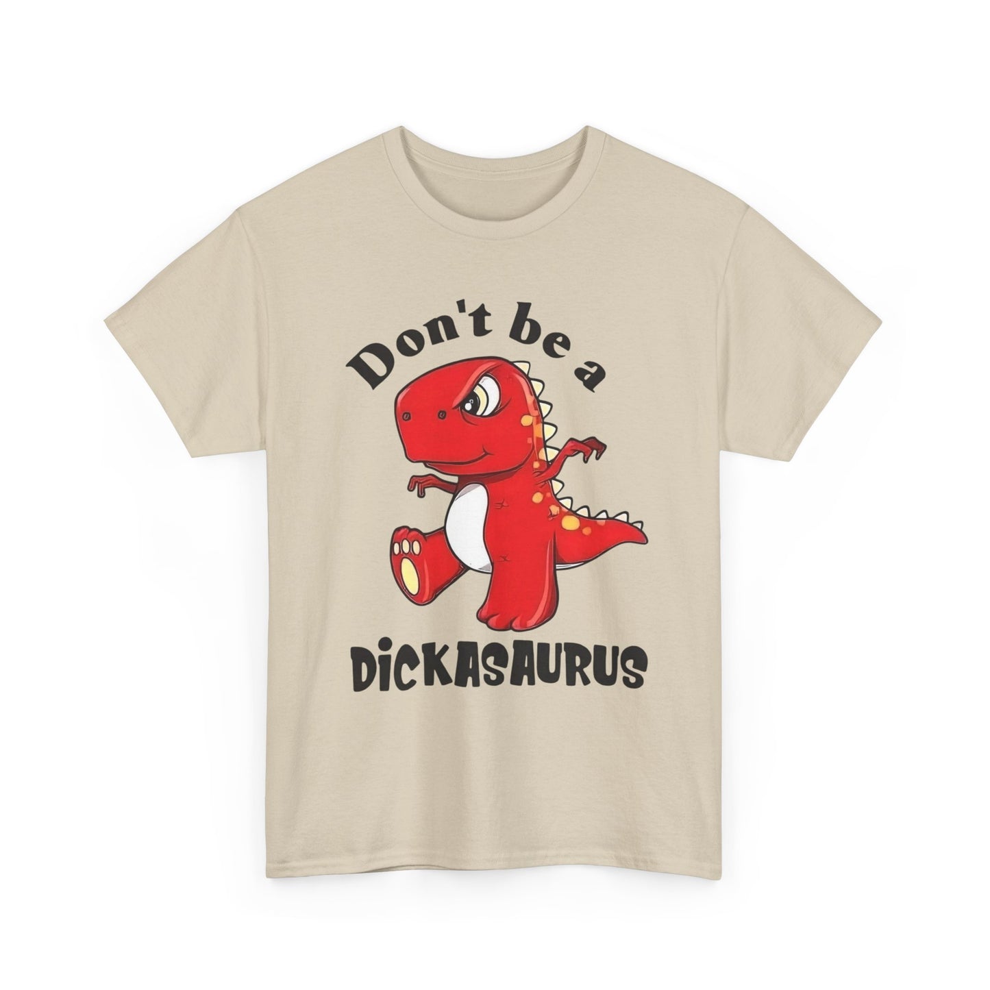 Don't Be A Dickasaurus Funny Jokes Graphic T Shirt NEW Unisex Heavy Cotton Tee