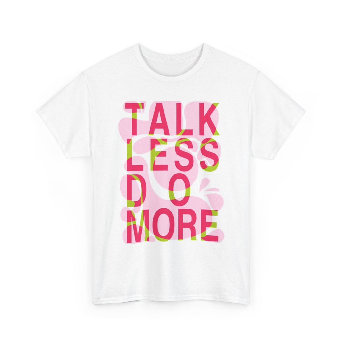 Talk Less Do More Graphic T Shirt Funny Unisex Heavy Cotton Tee