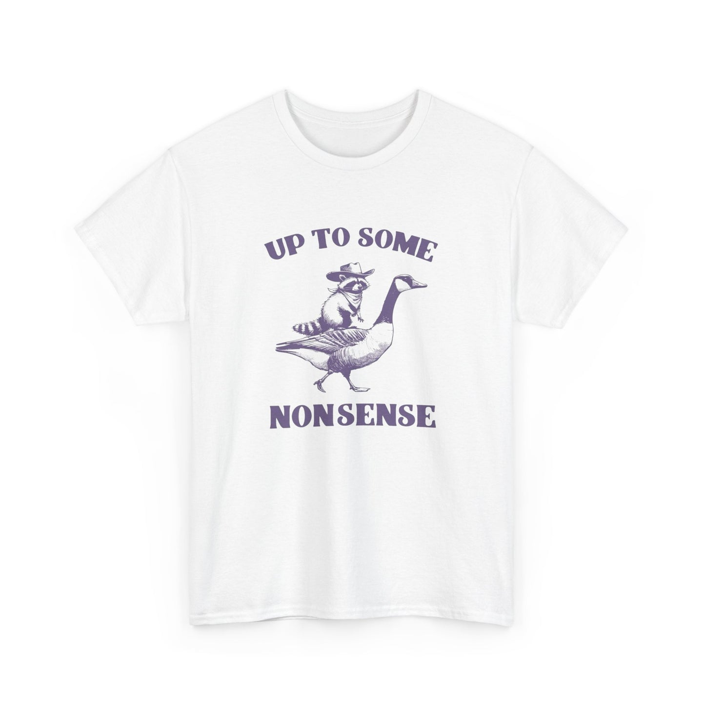 Up To Some Nonsense Funny Graphic T Shirt Cotton Tee Retro Gift
