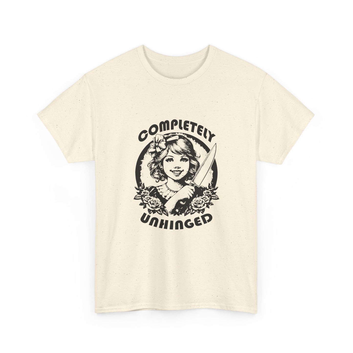 Completely Unhinged Funny Graphic T Shirt Unisex Heavy Cotton Tee