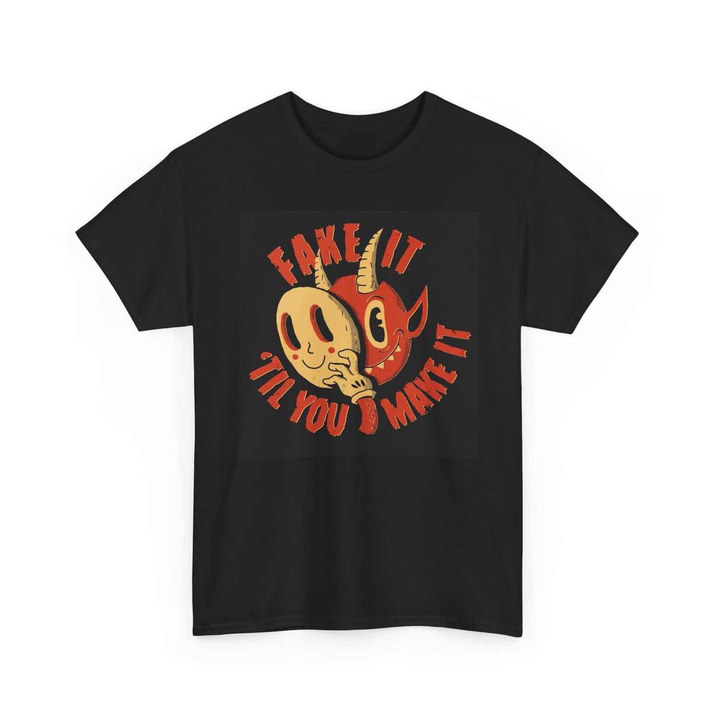 Fake It Till You Make It Graphic T Shirt Unisex Heavy Cotton Tee