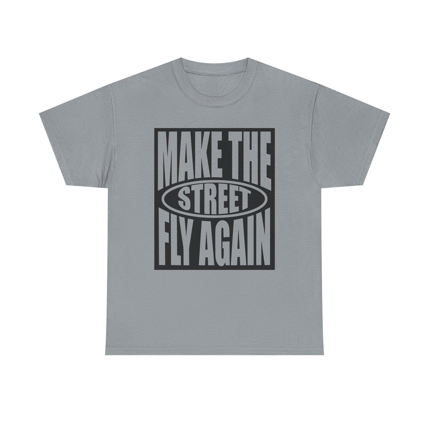 Make The Street Fly Again Graphic T Shirt NEW Adult Regular Sizing Tee