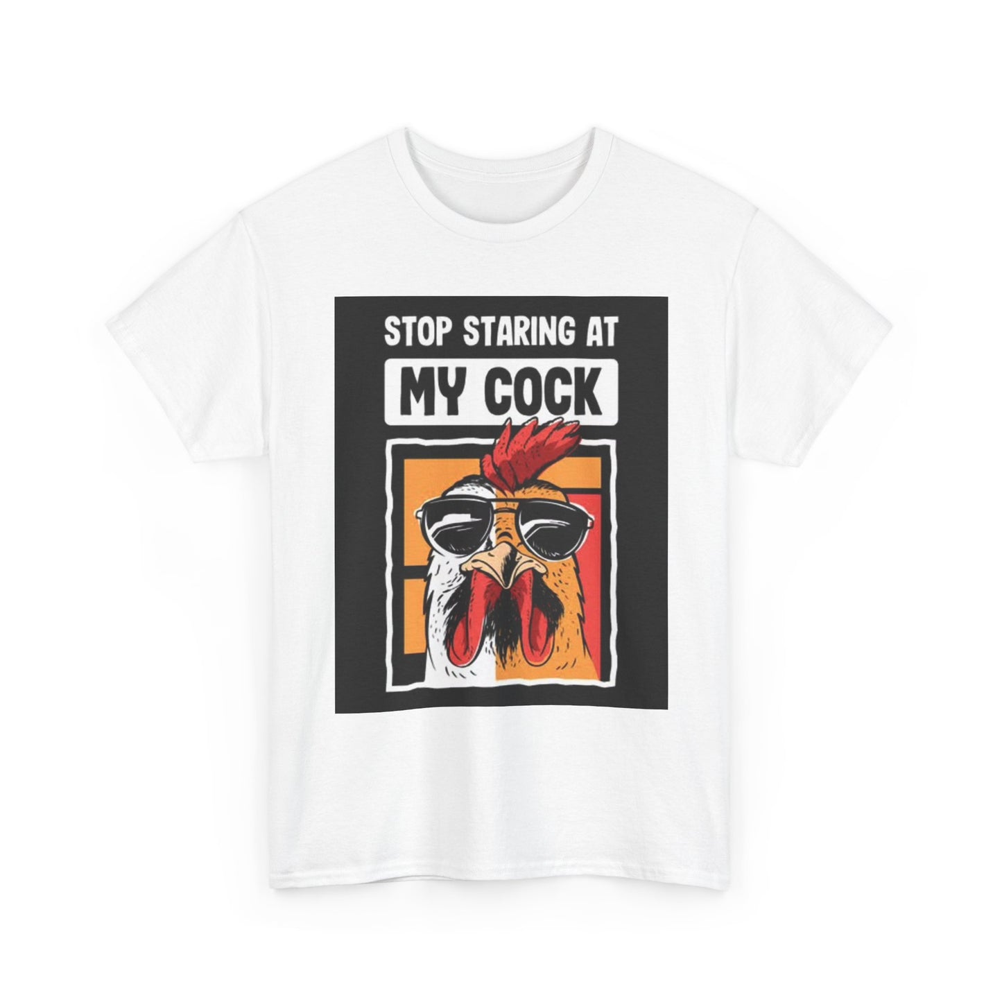 Stop Staring At My Cock T Shirt Funny Sex Graphic Jokes Unisex Heavy Cotton Tee