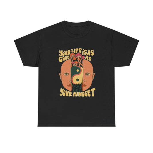 Your Life Is As Good As Your Mindset Graphic T Shirt NEW ADULT Tee