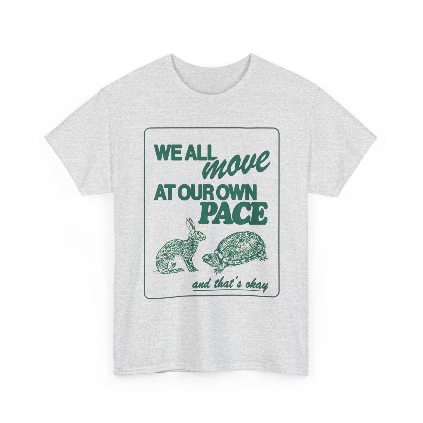 We All Move At Our Own Pace Graphic T Shirt Unisex Heavy Cotton Tee