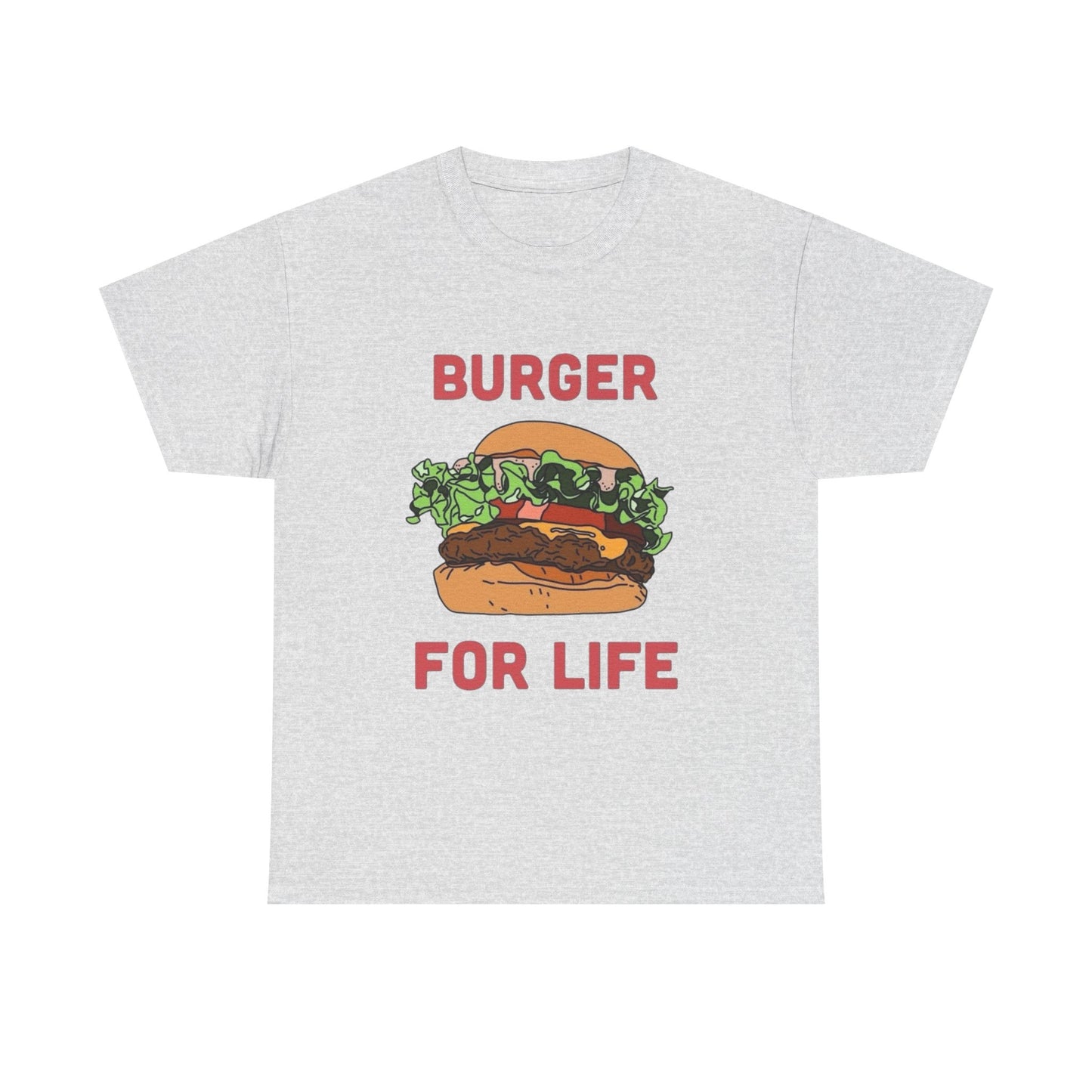 Burger For Life T Shirt Unisex Heavy Cotton Tee