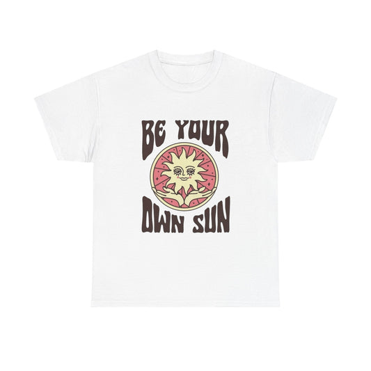 Be Your Own Sun Graphic T Shirt NEW ADULT Unisex Heavy Cotton Tee