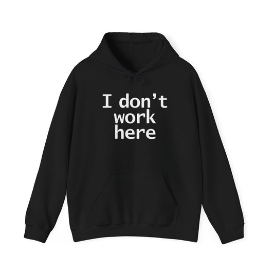 I Dont Work Here Graphic Funny Gift Unisex Heavy Blend™ Hooded Sweatshirt