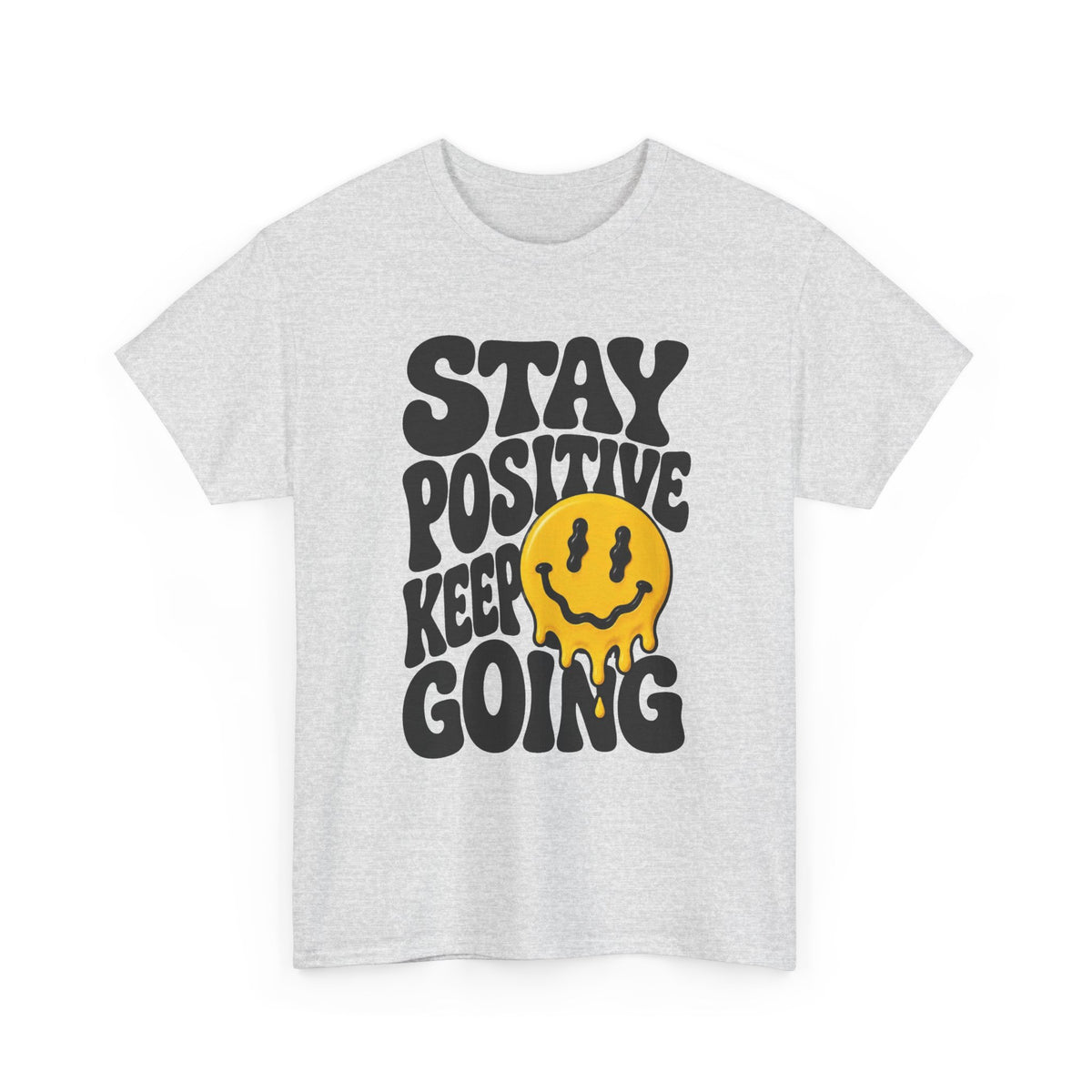 Stay Positive Keep Going Graphic T Shirt Men's Heavy Cotton Tee