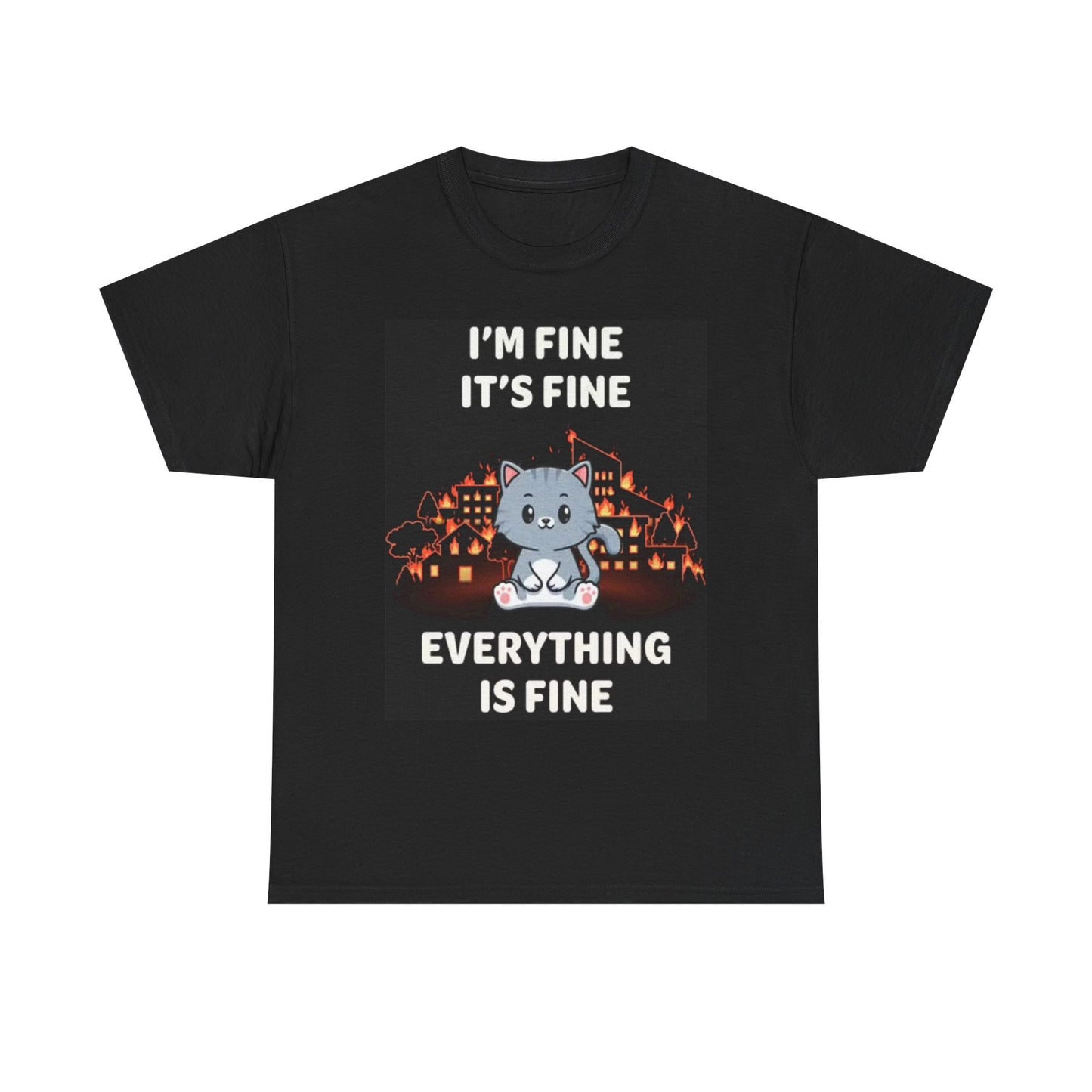 Im Fine Everything's Fine Kitten Funny Graphic T Shirt Unisex Heavy Cotton Tee