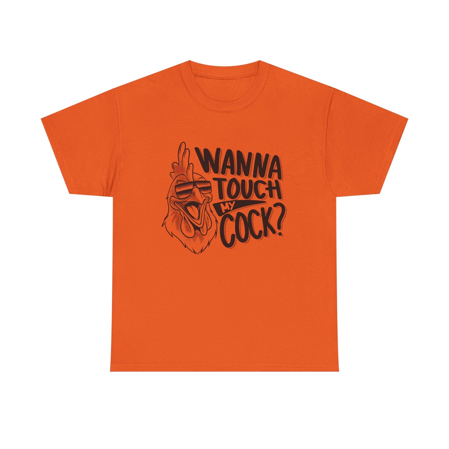 Wanna Touch My Cock Funny Sex Jokes Graphic T Shirt Unisex Heavy Cotton Tee