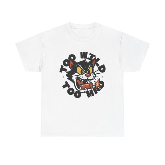 Too Wild Too Mad Cat Graphic T Shirt NEW Unisex Heavy Cotton Tee