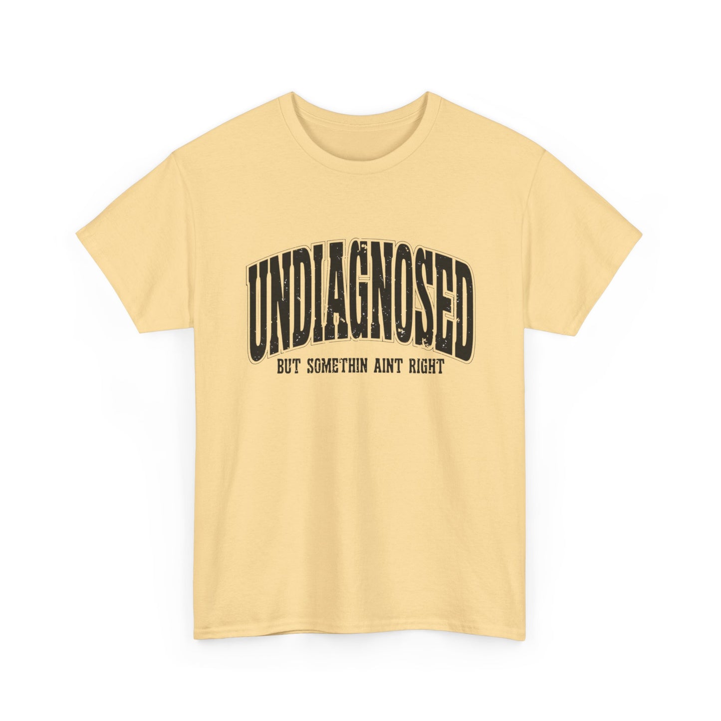 Undiagnosed But Something Ain't Right Graphic T Shirt Unisex Heavy Cotton Tee