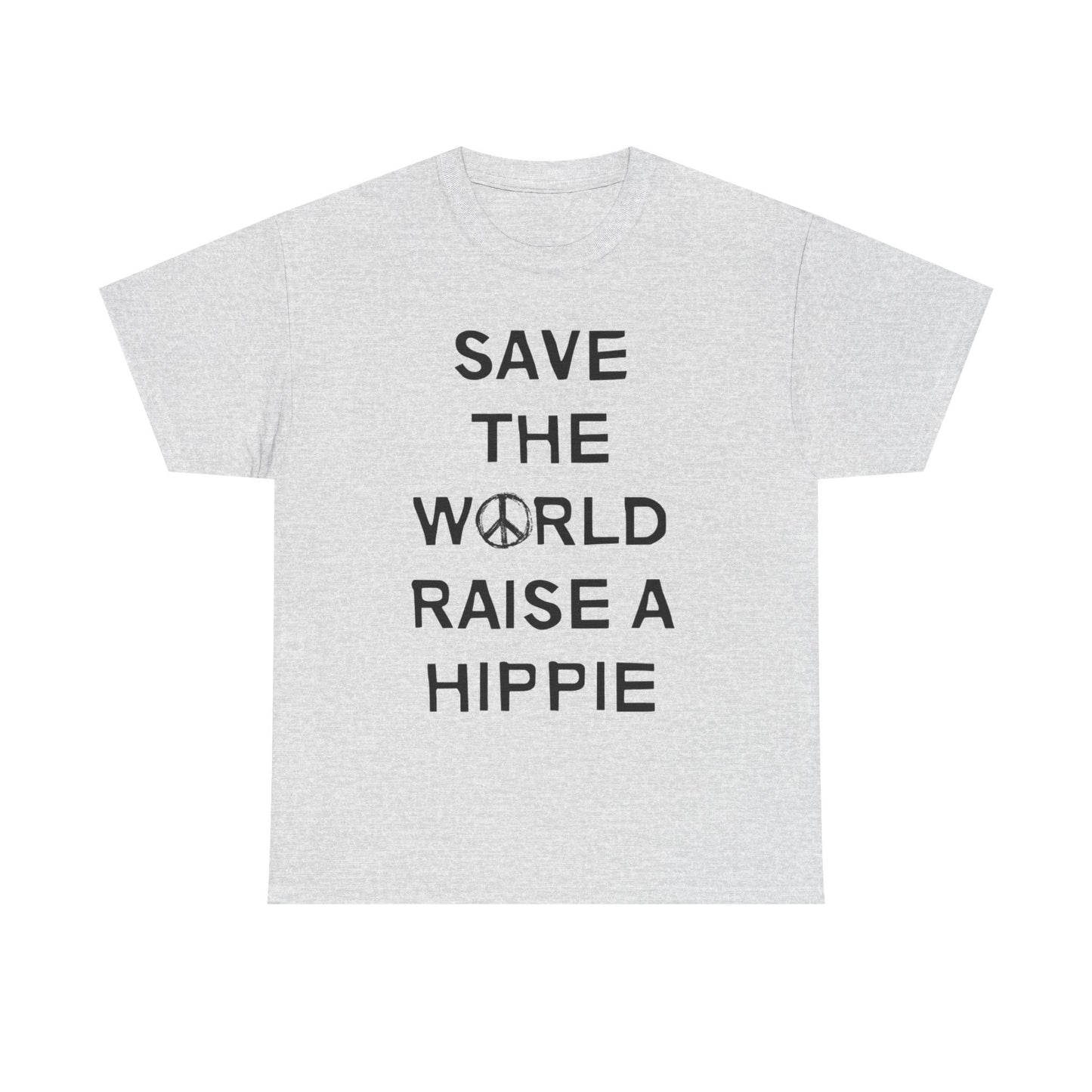 Save The World Raise A Hippie T Shirt Graphic Unisex Heavy Cotton Tee NEW GIFT