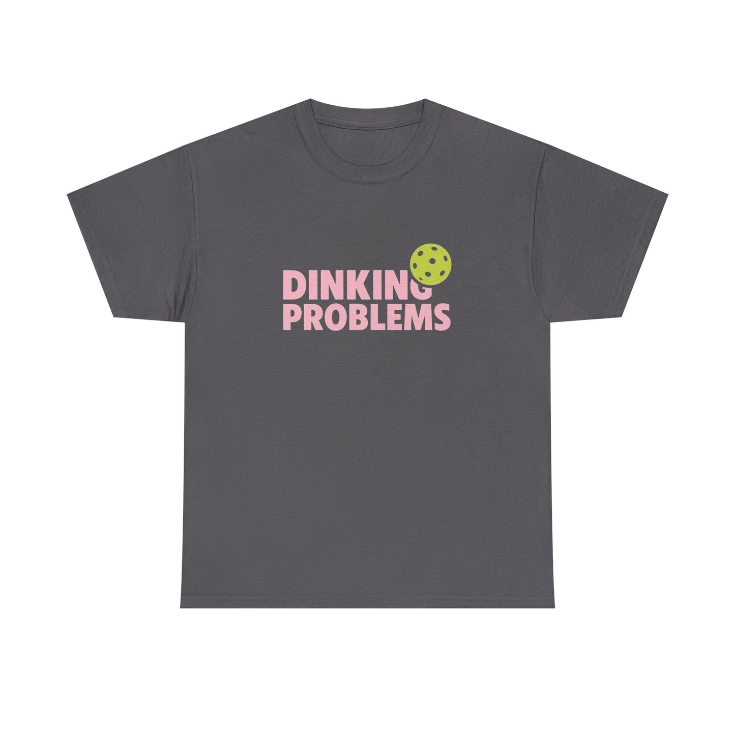 Dinkin Problems Pickleball Graphic T Shirt Heavy Cotton Tee