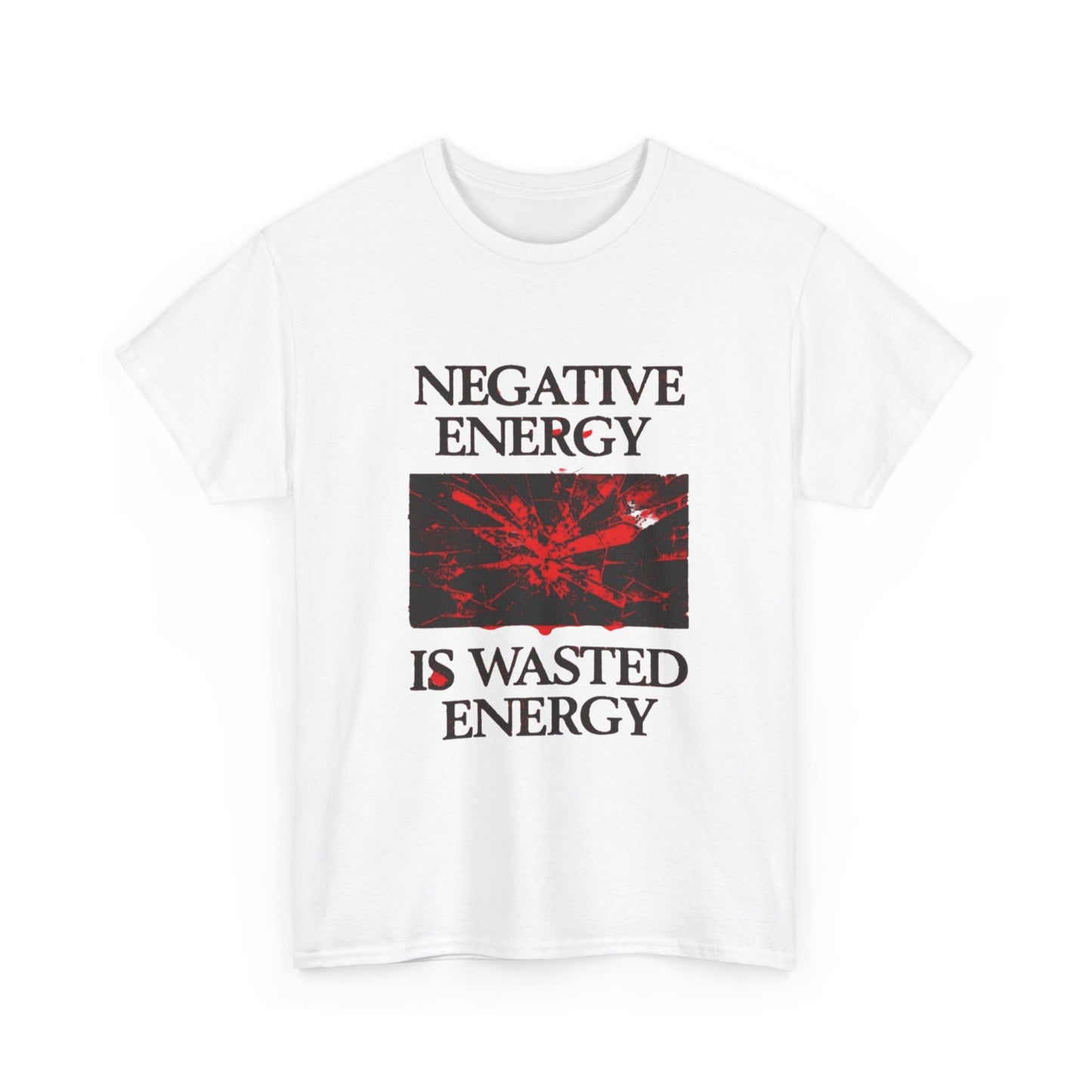 Negative Energy Is Wasted Graphic T Shirt Unisex Gift New AMERICAN VINTAGE