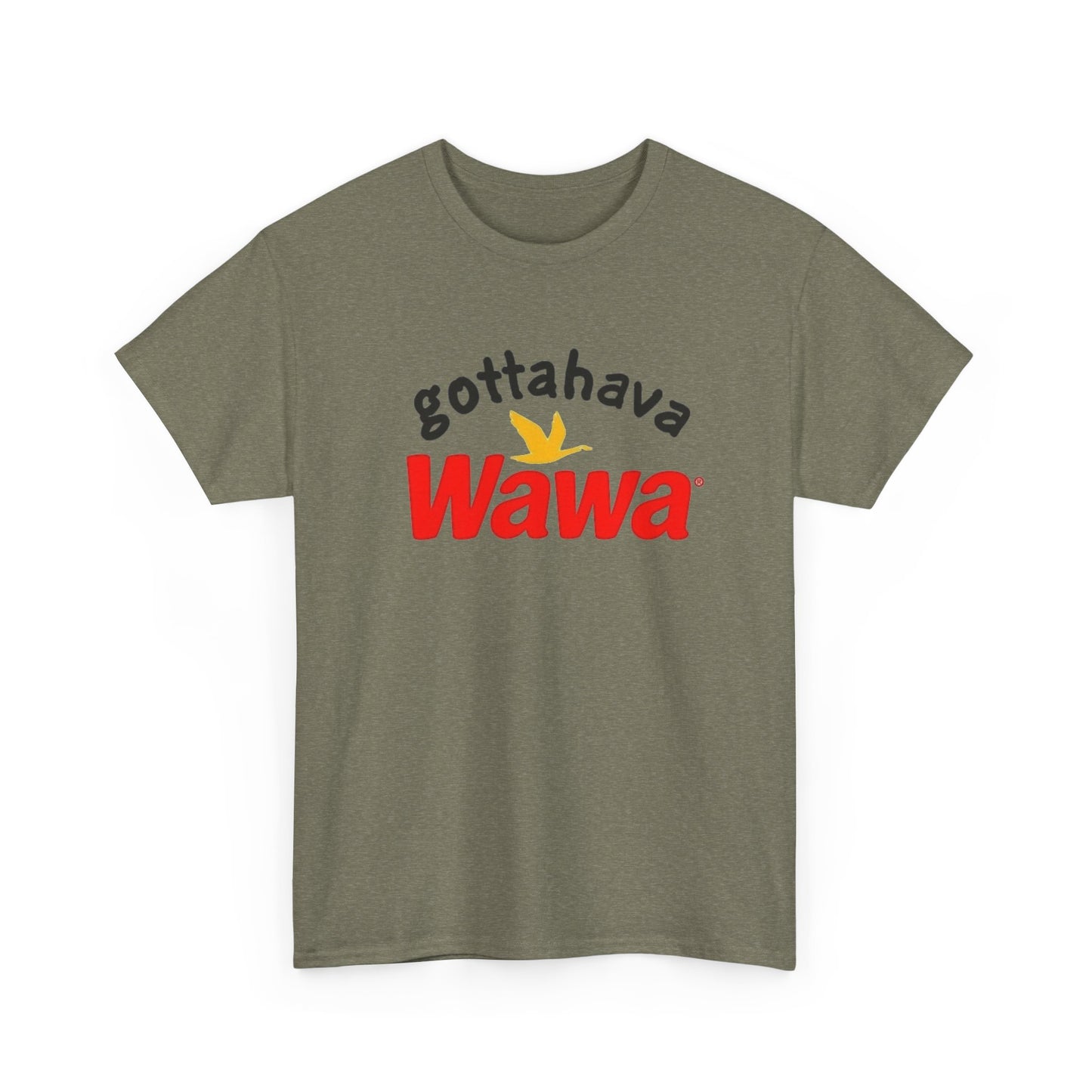 Gotta Have Wawa Funny Graphic T Shirt Unisex Heavy Tee NEW