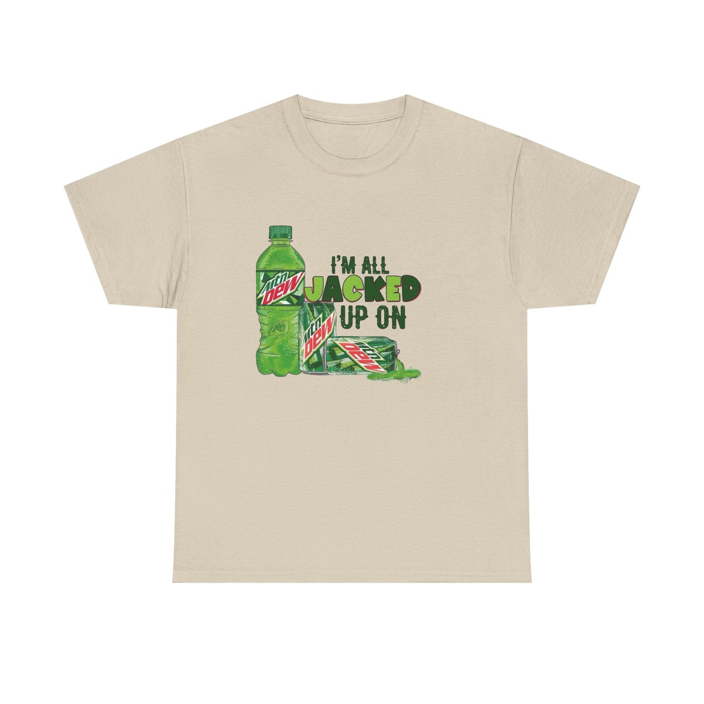 I'm All Jacked Up On Mountain Dew Funny Graphic T Shirt NEW Unisex Heavy Cotton