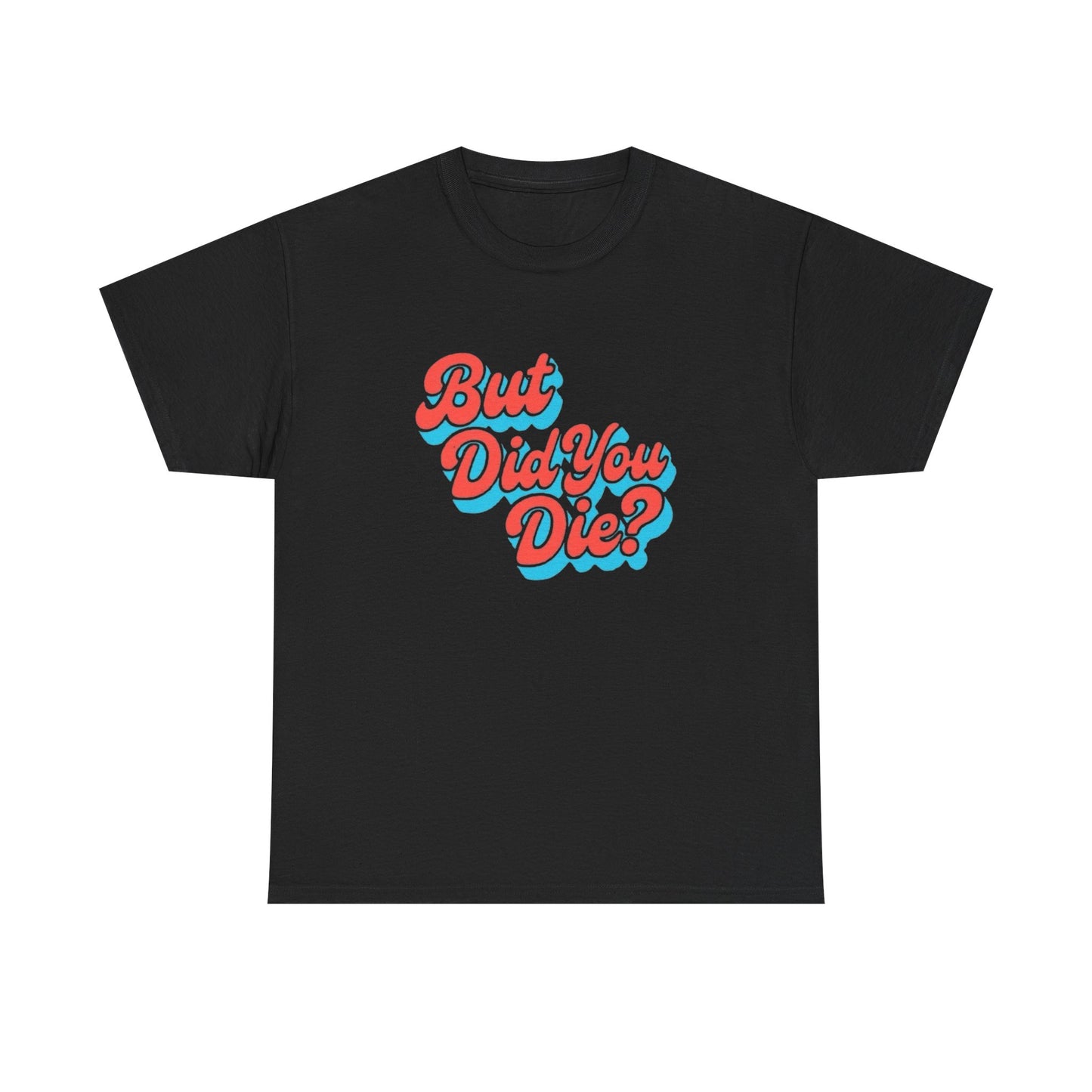 But Did You Die Funny Mr Chow Hangover Graphic T Shirt NEW GIFT Heavy Cotton Tee