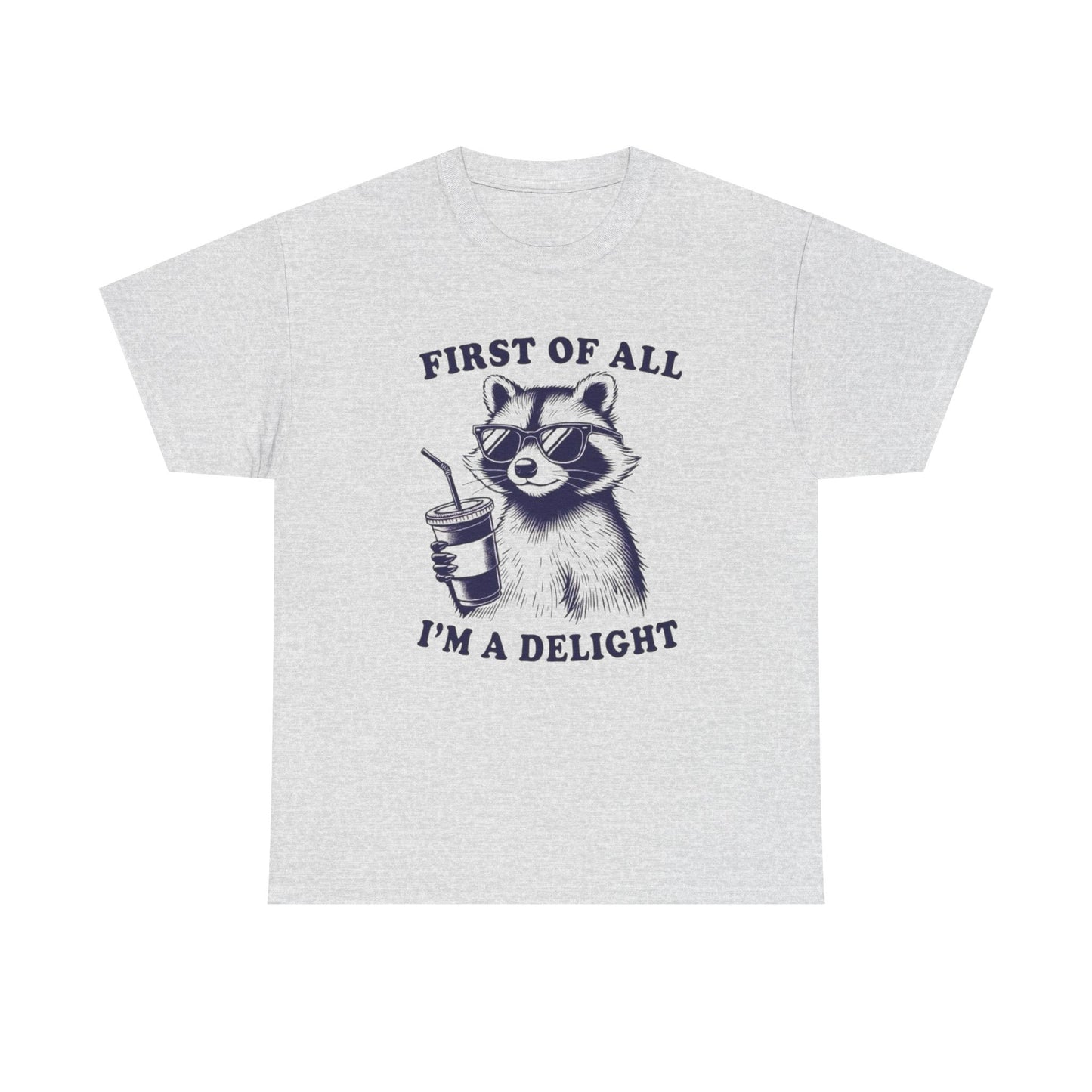 First Of All Im A Delight Graphic T-Shirt Unisex Heavy Cotton Tee