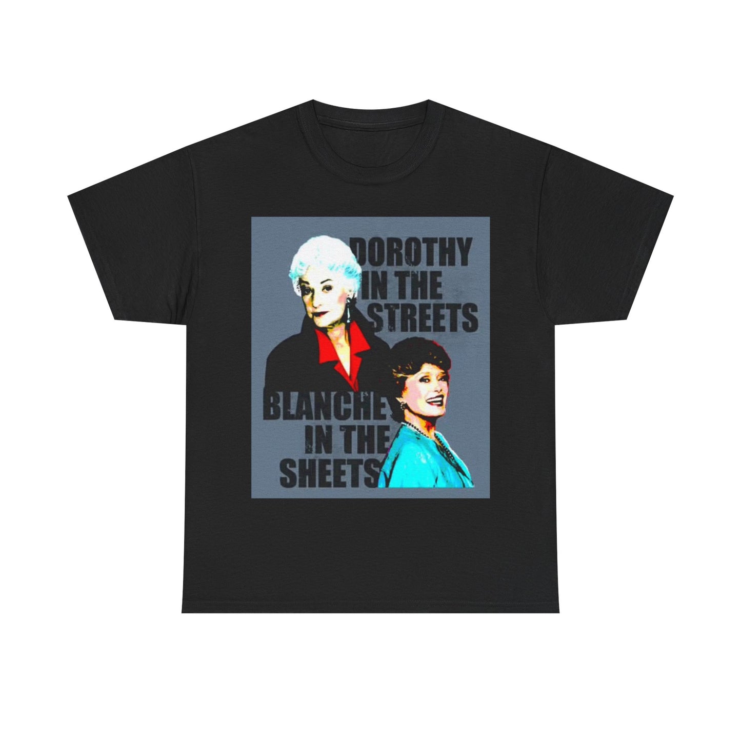 The Golden Girls Shirt Funny Blanche Graphic Unisex Heavy Cotton Tee Tv Comedy
