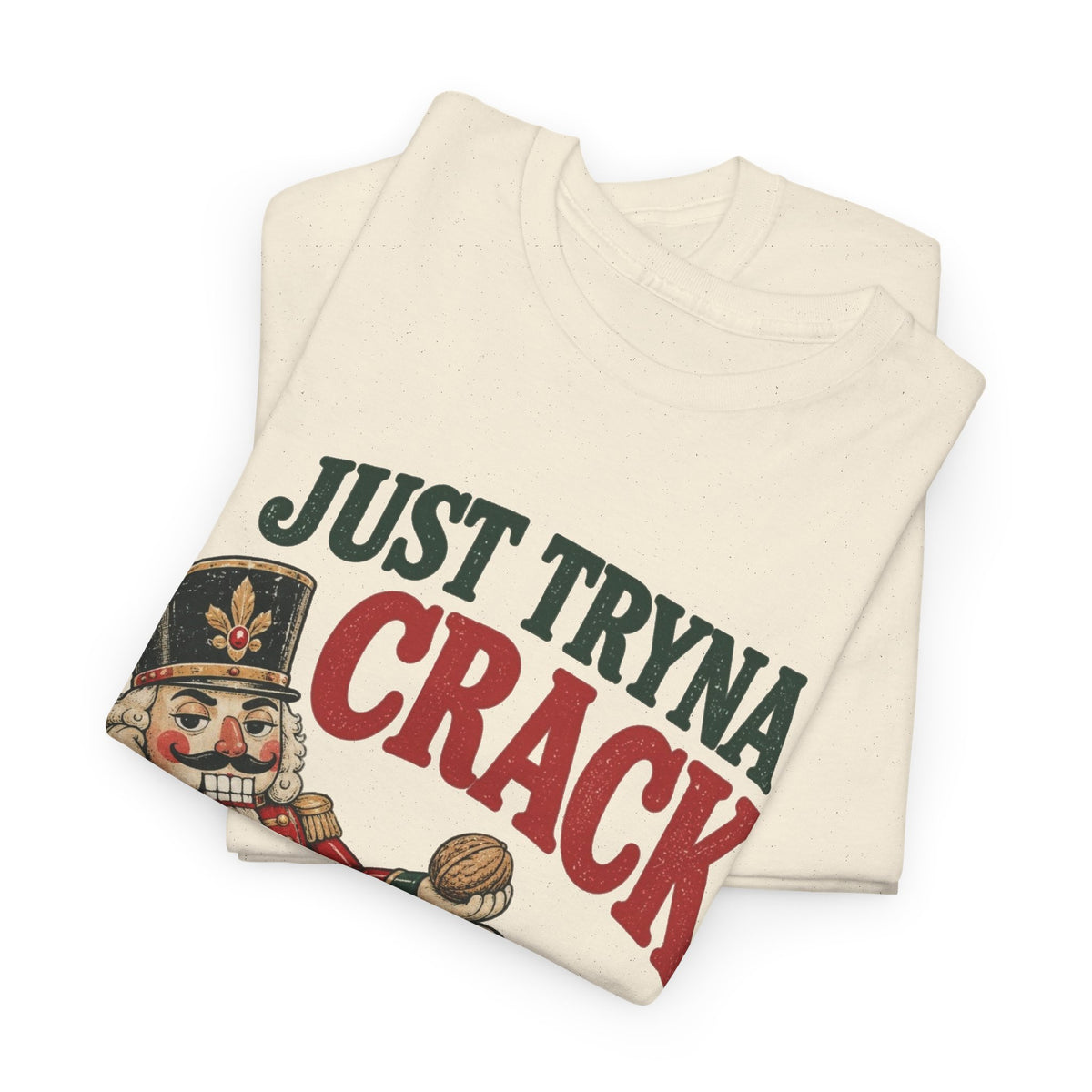 Just Tryna Crack Nutcracker T-Shirt Funny Christmas Holiday Tee Men's Graphic T Shirt