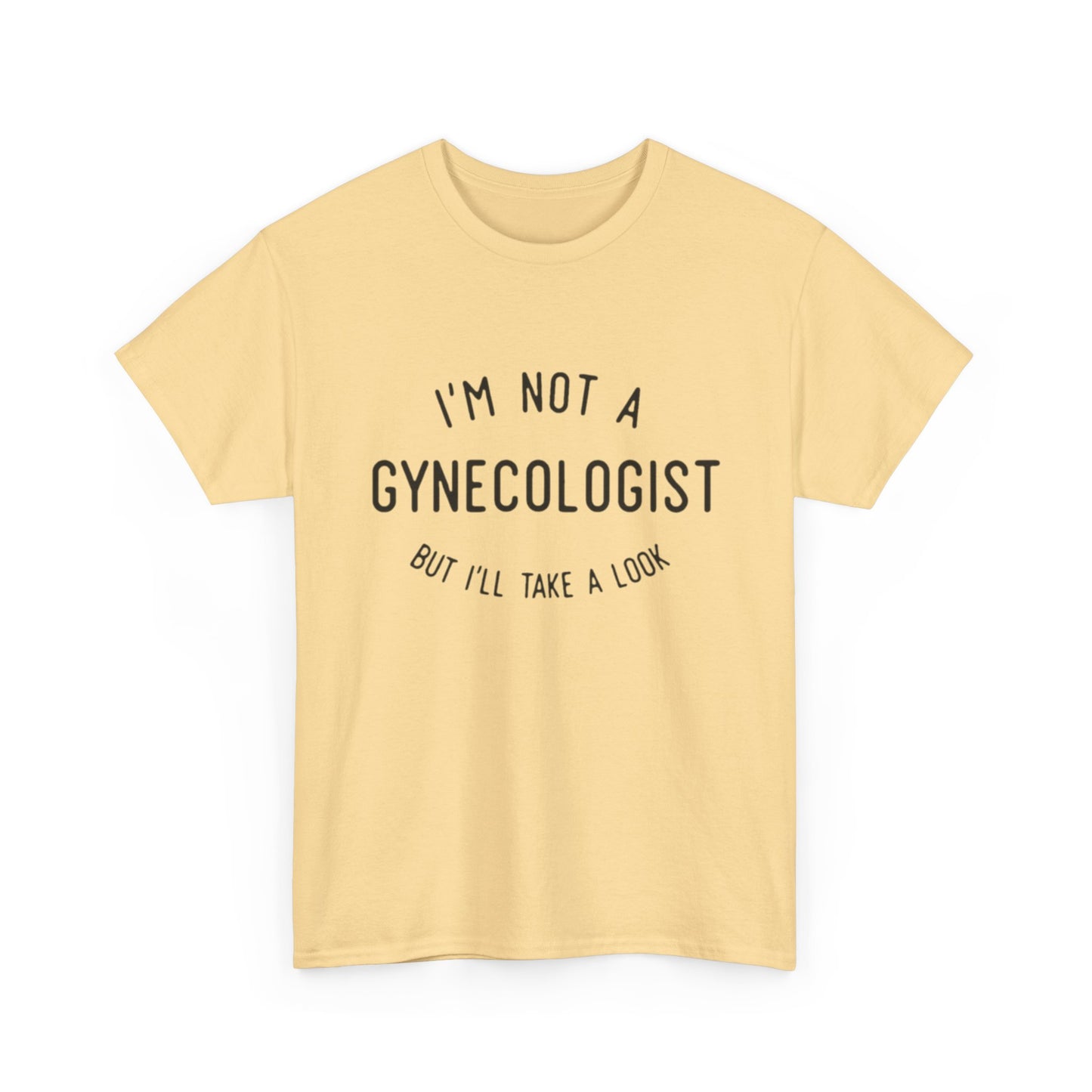 I'm Not A Gynecologist But Ill Take A Look Funny Sex Jokes Graphic T Shirt