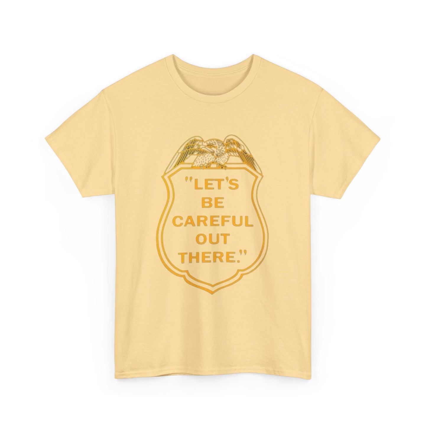 Let's Be Careful Out There Graphic T Shirt Unisex Heavy Cotton Tee Gift