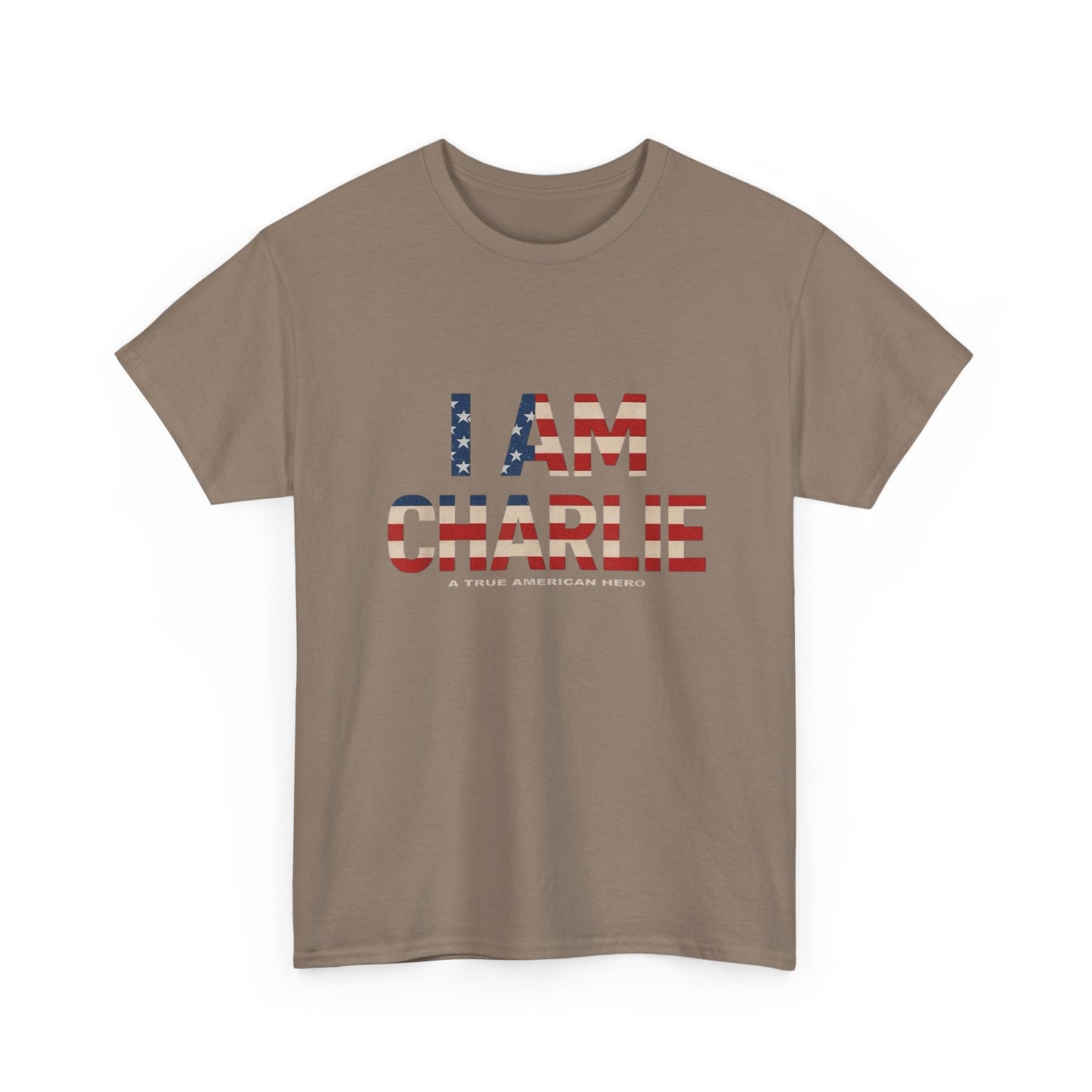 I Am Charlie A True American Hero Graphic T Shirt NEW Unisex Heavy Cotton Tee