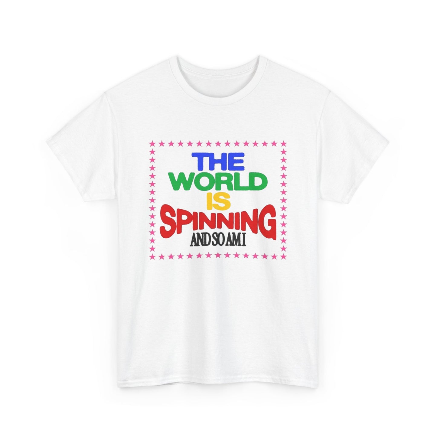 The World Is Spinning And So Am I Graphic T Shirt NEW ADULT Tee