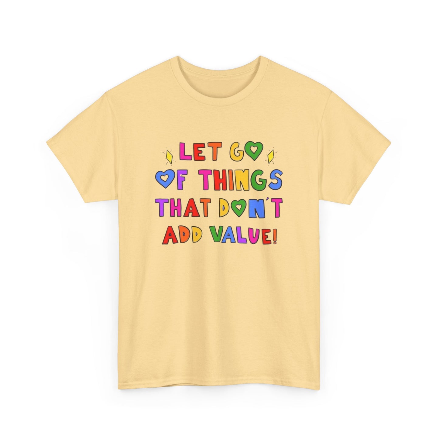 Let Go Of Things That Don't Add Value Graphic T Shirt Unisex Tee - New Gift