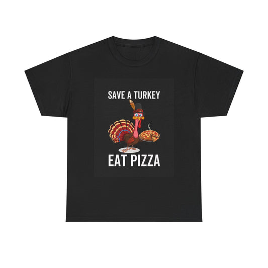 Save A Turkey Eat Pizza Tshirt Funny ThanksGiving Vegan Fall Unisex Heavy Cotton