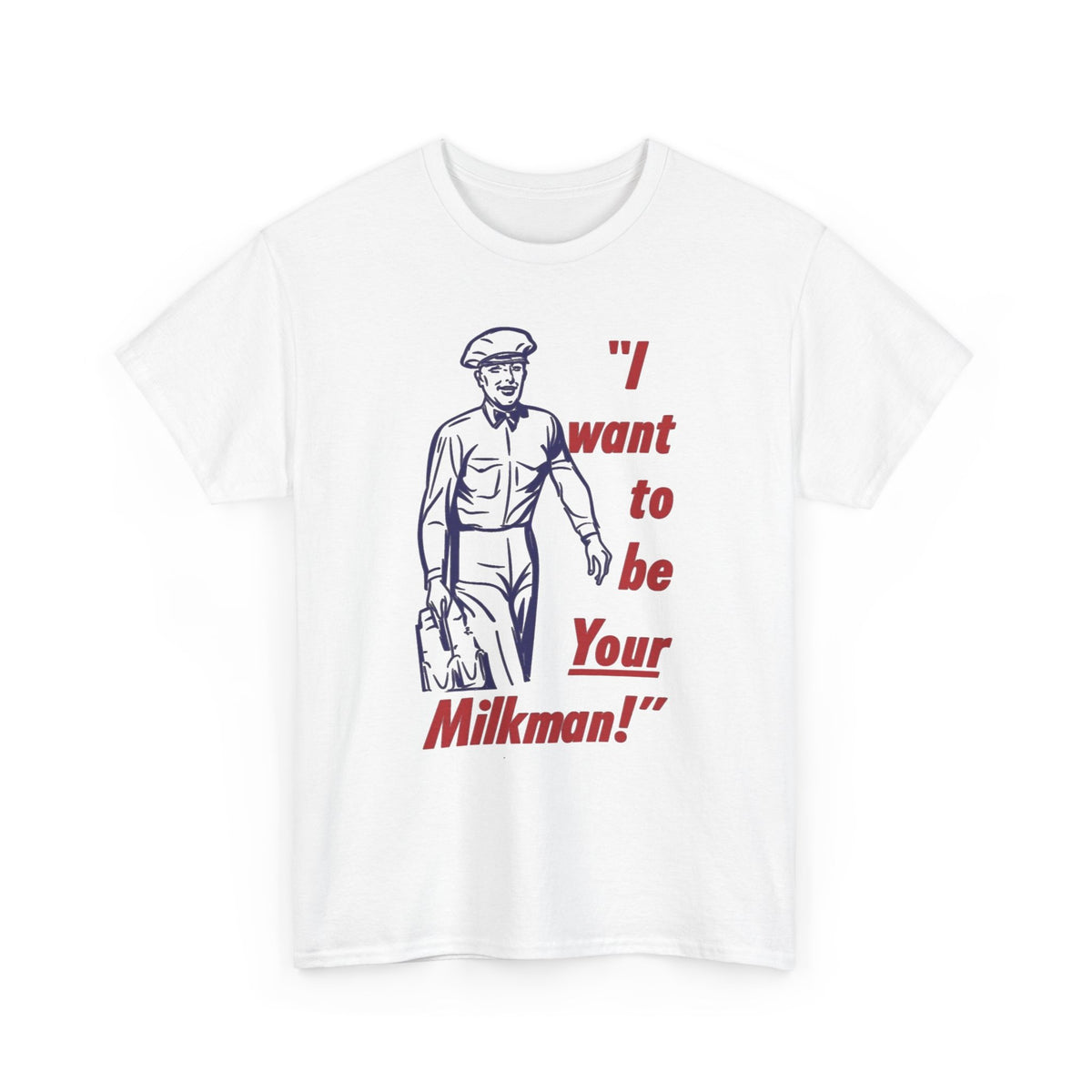 "I Want to Be Your Milkman" T-Shirt | Retro Milkman Illustration Men's T Shirt Funny