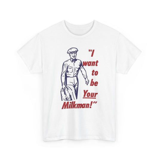 "I Want to Be Your Milkman" T-Shirt | Retro Milkman Illustration Men's T Shirt Funny