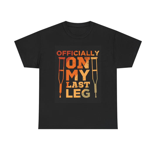 Officially On My Last Leg Graphic T Shirt Funny Crutches Accidents Unisex Heavy