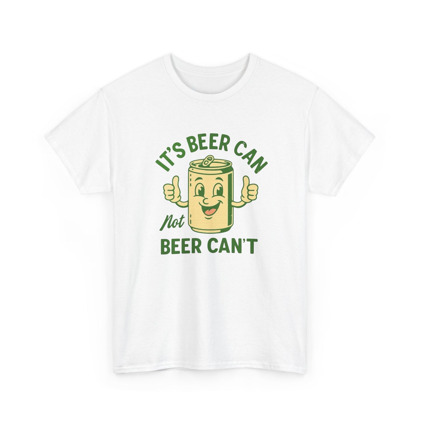 Beer Can Not Beer Cant Hilarious Graphic T Shirt ADULT Unisex Heavy Cotton Tee