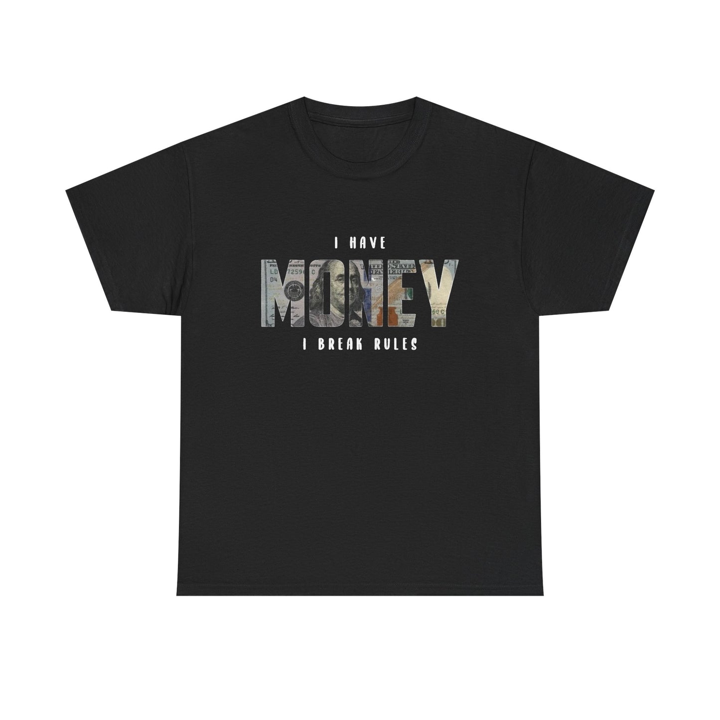 I Have Money I Break Rules Graphic T Shirt NEW ADULT
