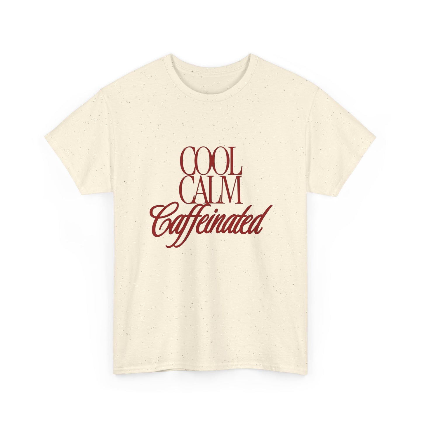 Cool Calm Caffeinated Graphic T Shirt ADULT Unisex Heavy Cotton Tee