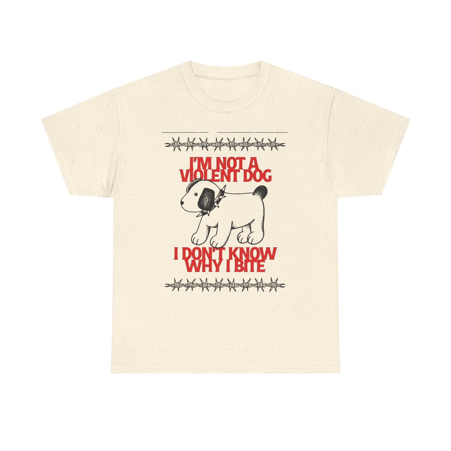 I'm Not A Violent Dog Funny Graphic T-Shirt Unisex Heavy Cotton Tee Gift