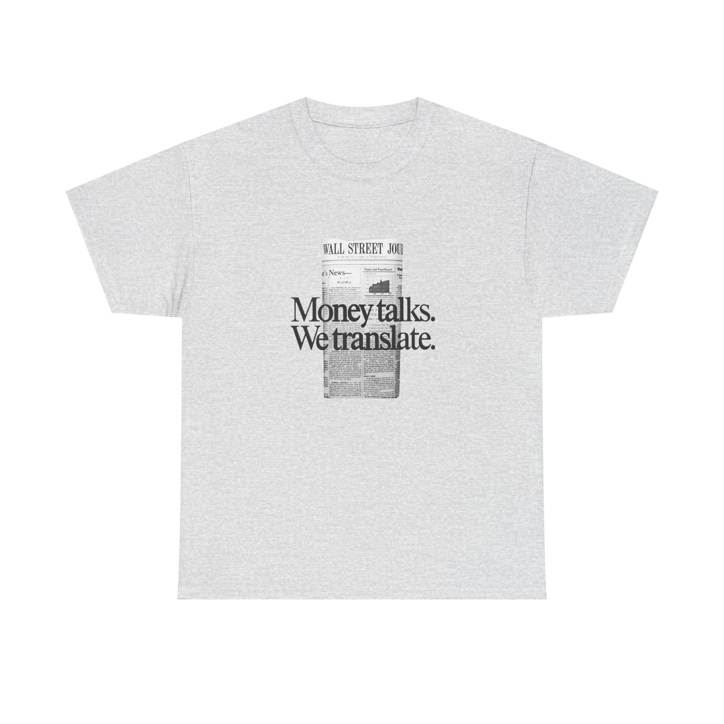 Money Talks We Translate Wall Street Graphic T Shirt NEW Unisex Heavy Cotton Tee