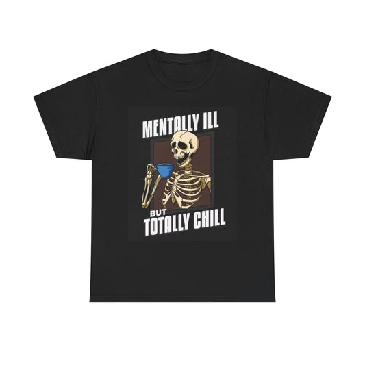Mentally Ill But Totally Chill Graphic T Shirt Skeleton Vintage Unisex