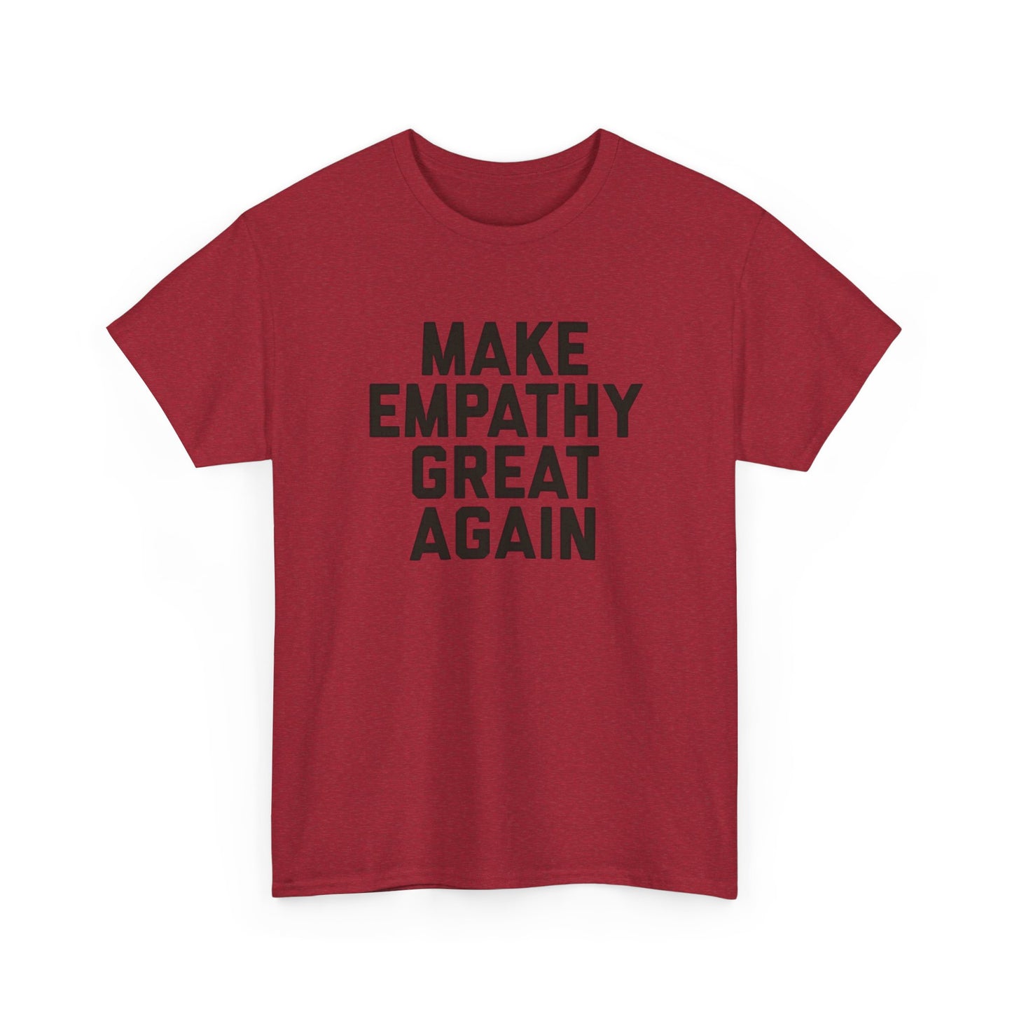 Make Empathy Great Again Graphic T Shirt Heavy Cotton Tee NEW Gift