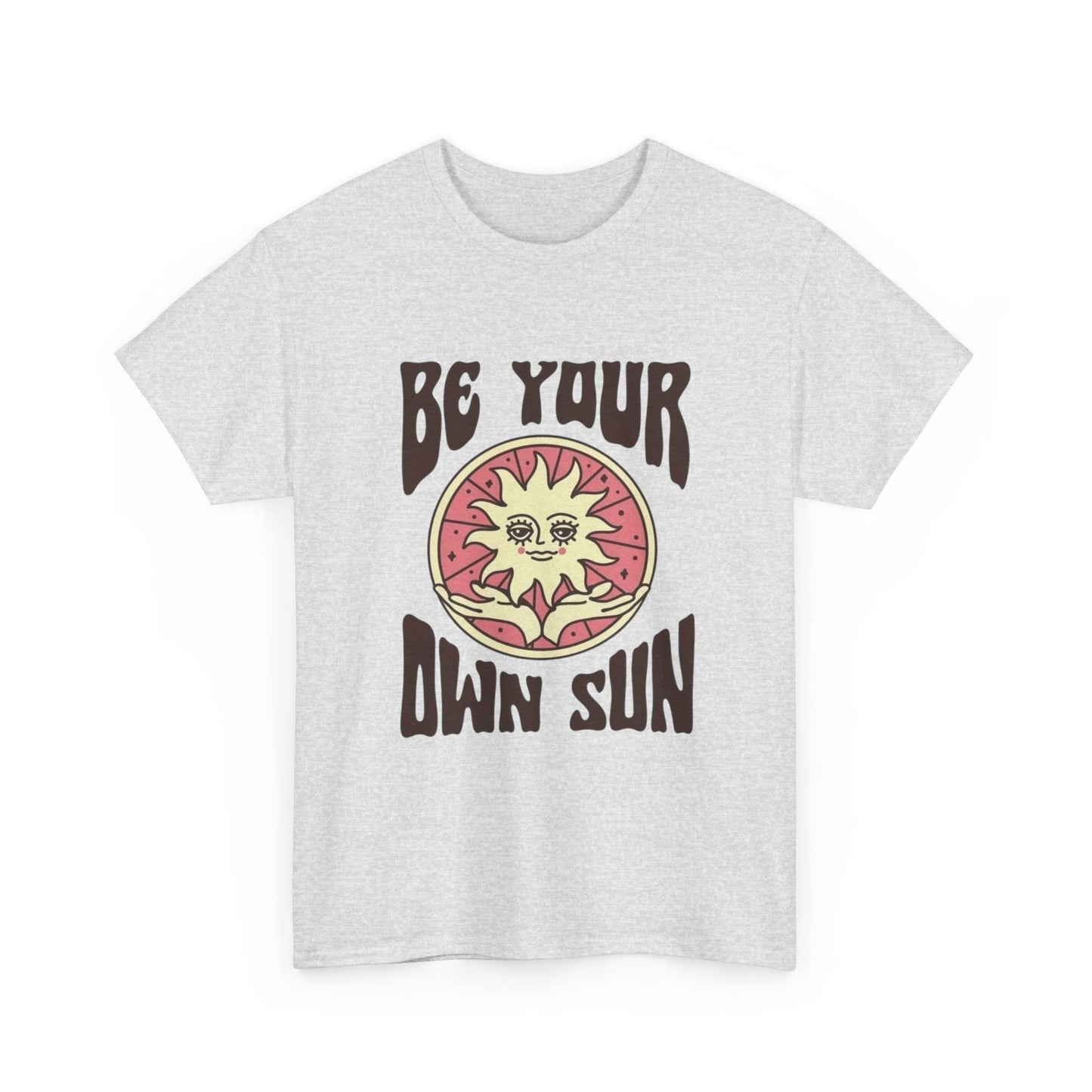 Be Your Own Sun Graphic T Shirt NEW ADULT Unisex Heavy Cotton Tee