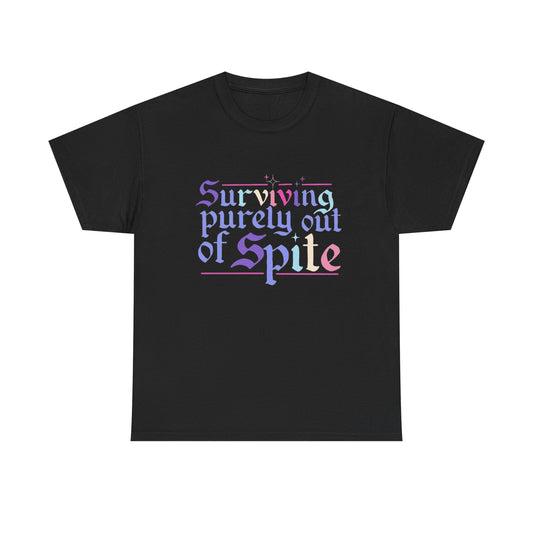 Surviving Purely Out Of Spite Funny T-Shirt Men's Women's Heavy Cotton Tee GIFT