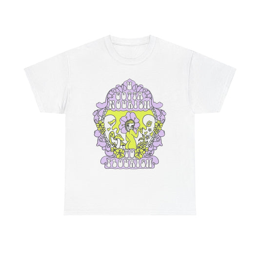 Gotta Nourish To Flourish T Shirt Unisex Heavy Cotton Tee