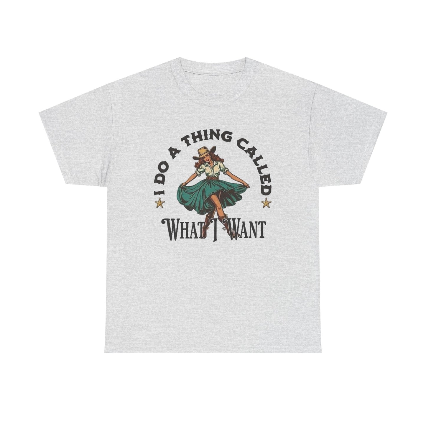 I Do A Thing Called What I Want Graphic T Shirt Unisex Heavy Cotton Tee GIFT NEW