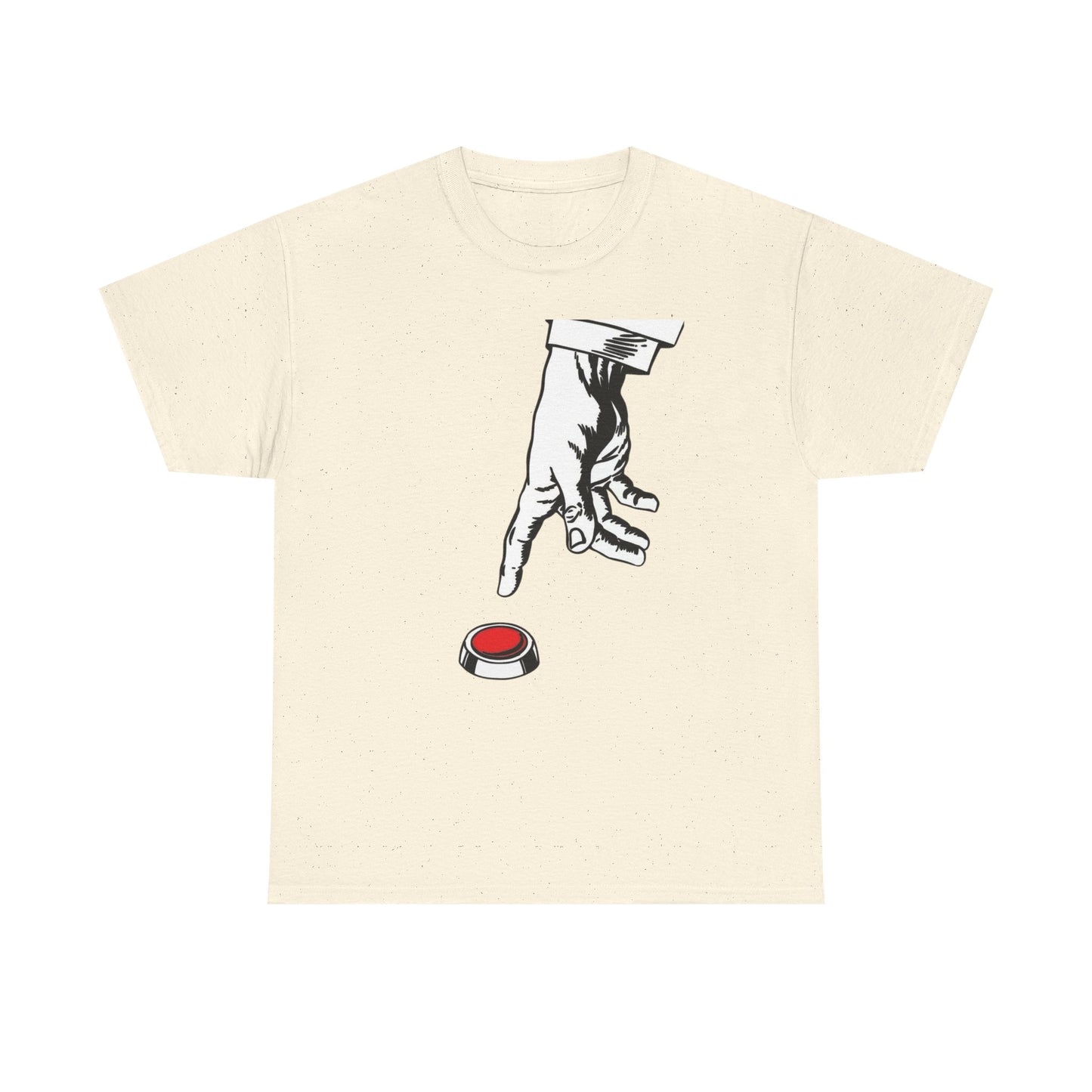 Push The Button Funny Graphic T Shirt NEW Unisex Heavy Cotton Tee