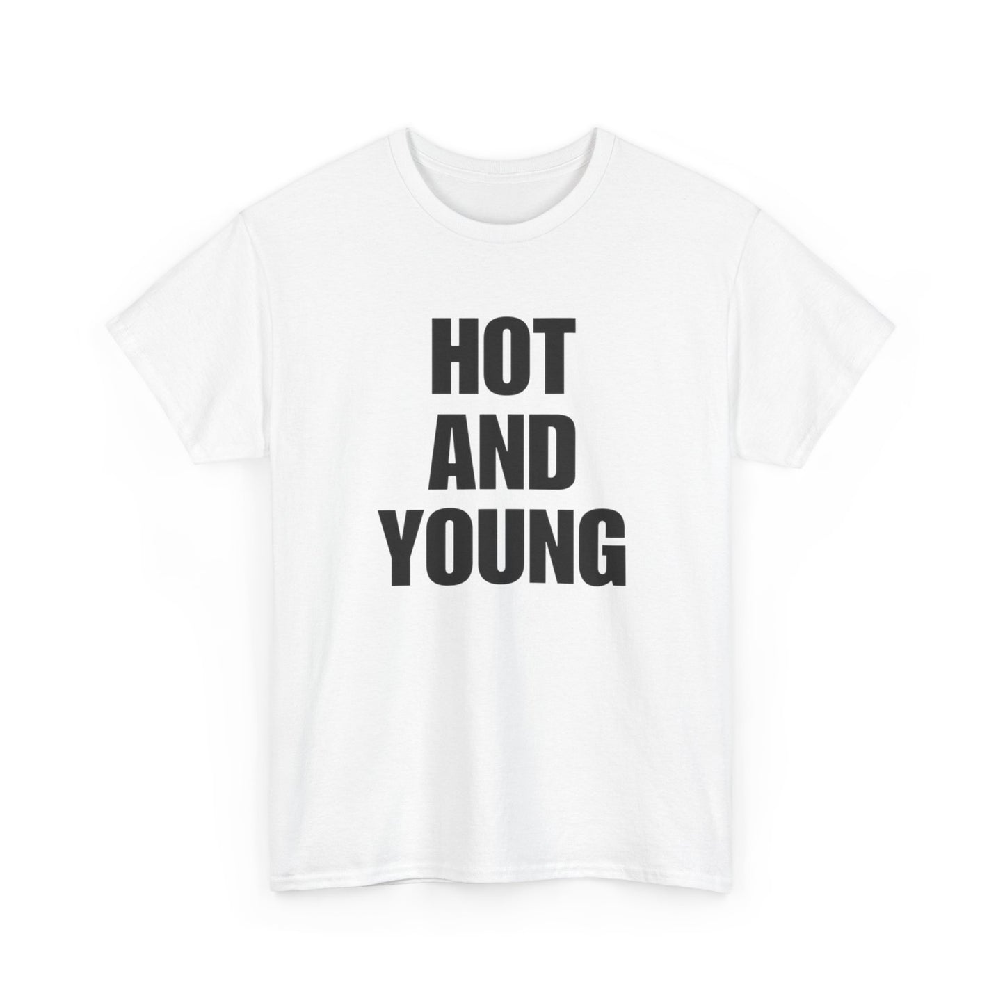 Hot And Young Graphic T Shirt NEW Adult Unisex Heavy Cotton Tee