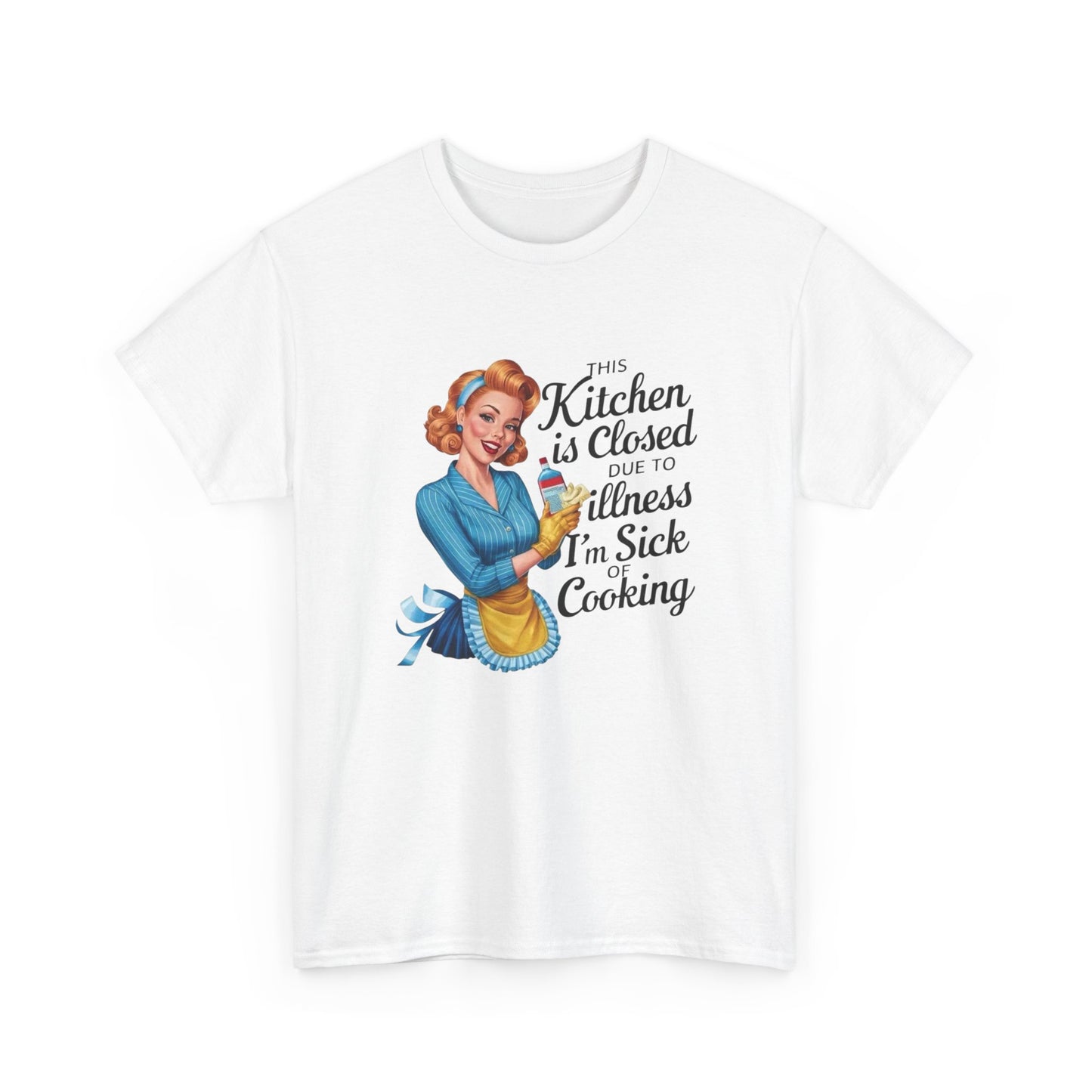 Im Sick Of Cooking Funny Pinup Graphic T Shirt NEW Unisex Heavy Cotton Tee